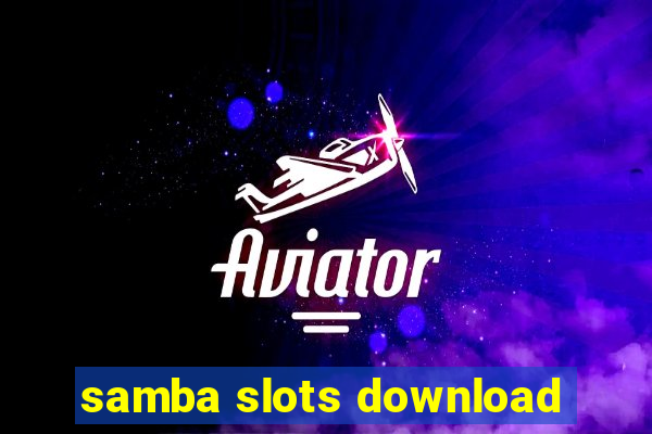 samba slots download